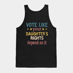 Vote Like Your Daughter’s Rights Tank Top